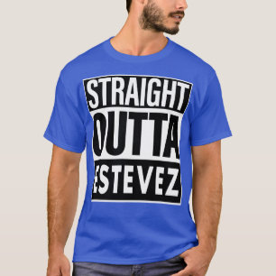 Estevez Name Straight Outta Estevez T-Shirt