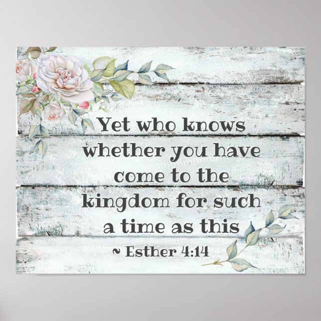 Esther 4:14 ..Come to the kingdom for such a time, Poster (Front)