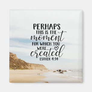 Esther 4:14 Moment for which you were Created Magnet