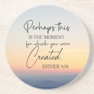 Esther 4:14 Perhaps this is the time Bible Verse Coaster