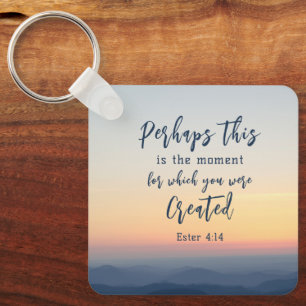Esther 4:14 Perhaps this is the time Bible Verse  Key Ring
