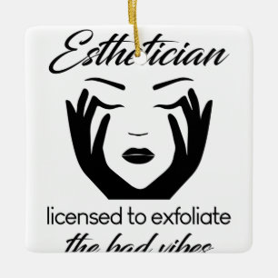 Esthetician Licensed To Exfoliate Ceramic Ornament