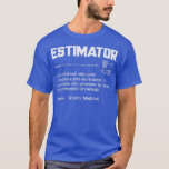Estimator Definition Funny Quote Job Titles Men Wo T-Shirt<br><div class="desc">Estimator Definition Funny Quote Job Titles Men Women  .</div>