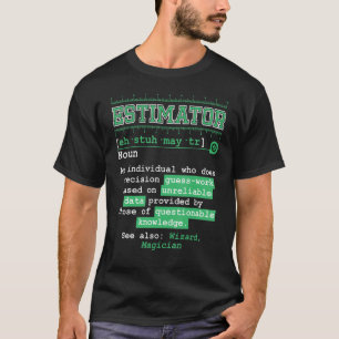 Estimator Estimating Calculations Jobs T-Shirt