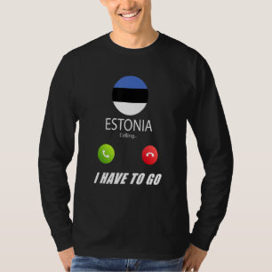 Estonia Flag Souvenir Estonia Is Calling Is Callin T-Shirt