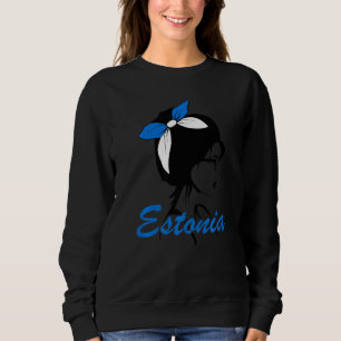 Estonia Girl Estonian Women Estonia Flag Sweatshirt