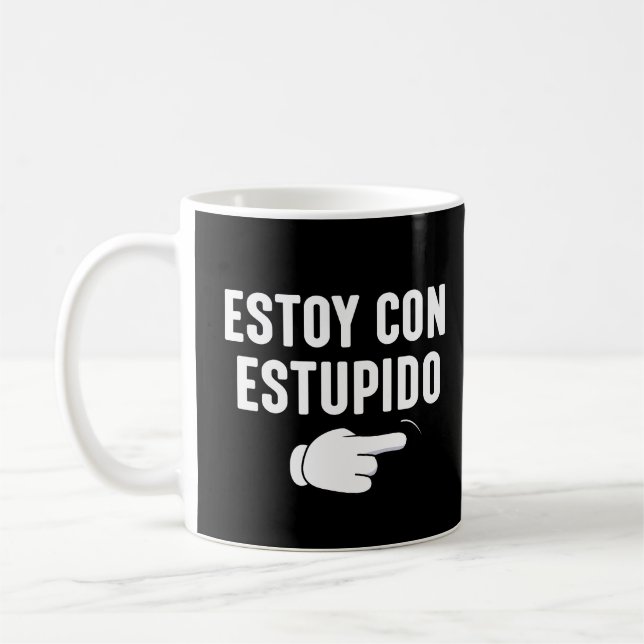 Estoy Con Estupido Funny Spanish Coffee Mug (Left)