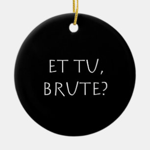 Et tu Brute Ceramic Tree Decoration