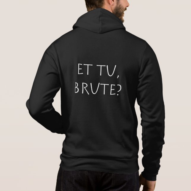 Et tu Brute Hoodie (Back)
