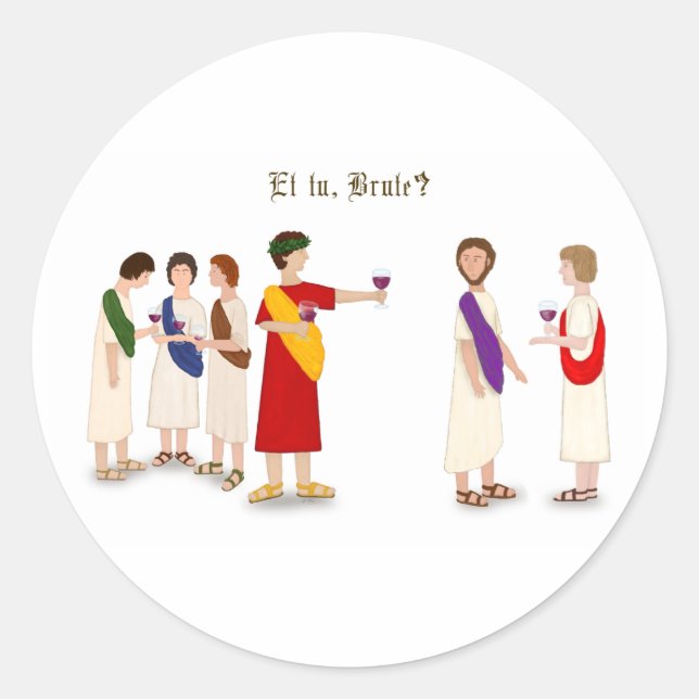 "Et Tu Brute?" Julius Caesar at a Party Classic Round Sticker (Front)