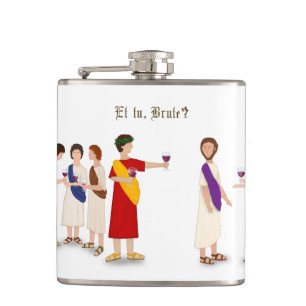 "Et Tu Brute?" Julius Caesar at a Party Hip Flask