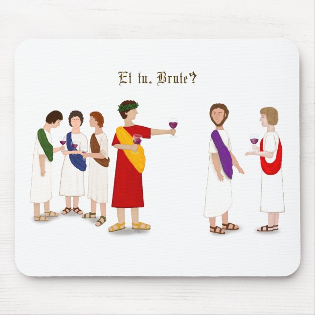 "Et Tu Brute?" Julius Caesar at a Party Mouse Mat (Front)