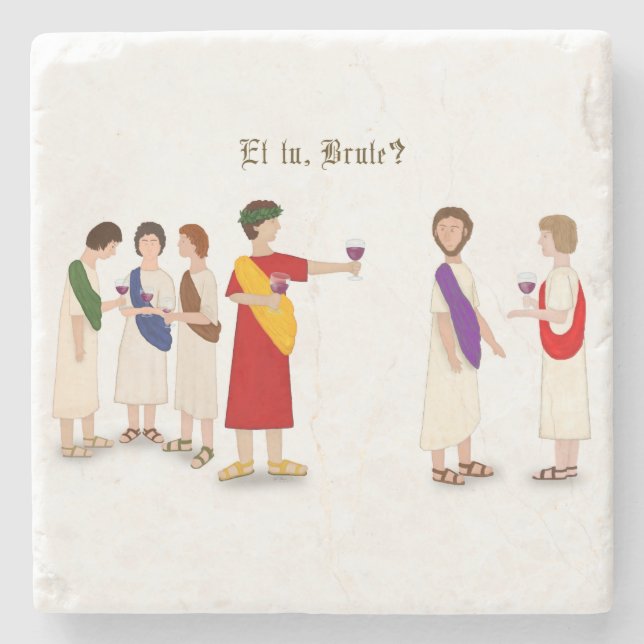 "Et Tu Brute?" Julius Caesar at a Party Stone Coaster (Front)