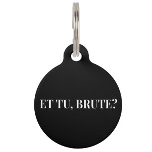 Et Tu, Brute? Shakespeare's Julius Caesar III Pet Tag