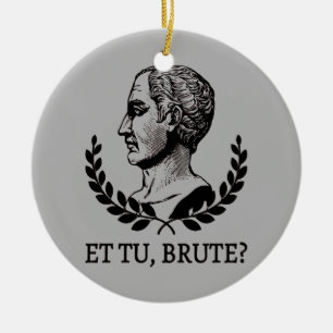 Et Tu, Brute? Shakespeare's Julius Caesar Quote V Ceramic Tree Decoration