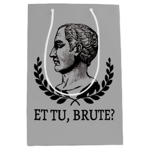 Et Tu, Brute? Shakespeare's Julius Caesar Quote V Medium Gift Bag