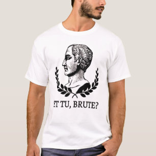 Et Tu, Brute? Shakespeare's Julius Caesar Quote V T-Shirt