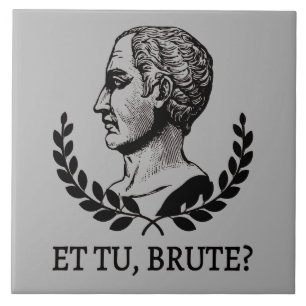 Et Tu, Brute? Shakespeare's Julius Caesar Quote V Tile