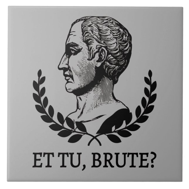 Et Tu, Brute? Shakespeare's Julius Caesar Quote V Tile (Front)