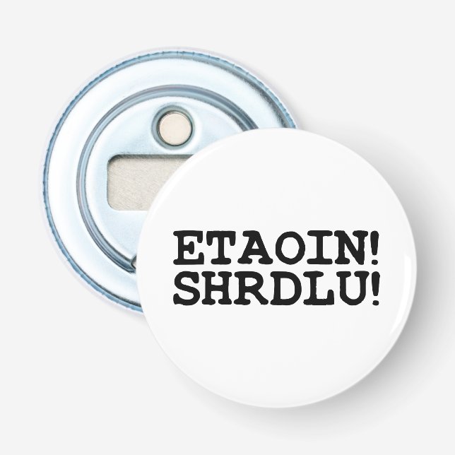 ETAOIN! SHRDLU! BOTTLE OPENER (Front)