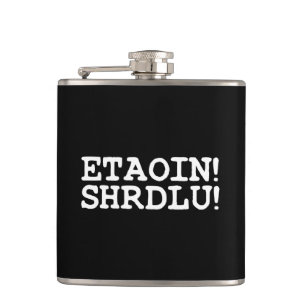 ETAOIN! SHRDLU! HIP FLASK