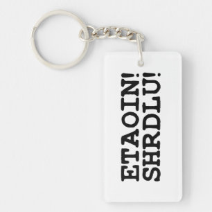 ETAOIN! SHRDLU! KEY RING