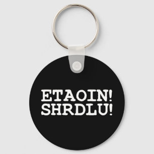 ETAOIN! SHRDLU! KEY RING