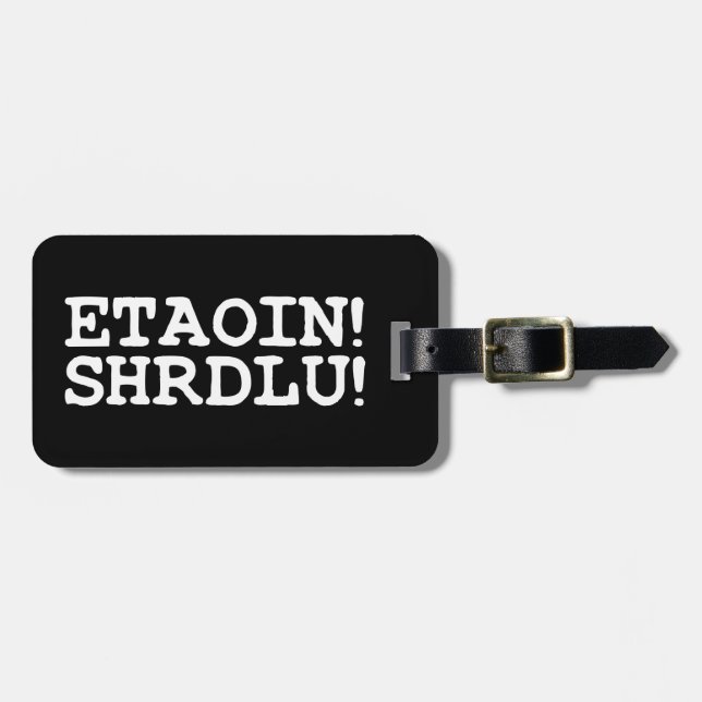 ETAOIN! SHRDLU! LUGGAGE TAG (Front Horizontal)