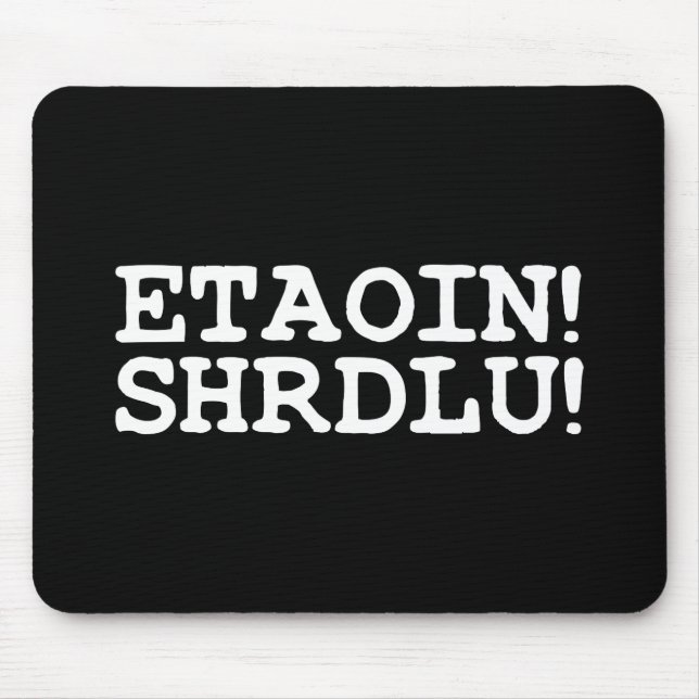 ETAOIN! SHRDLU! MOUSE MAT (Front)