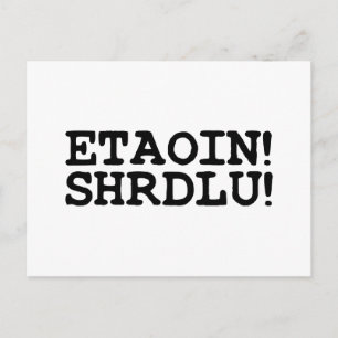 ETAOIN! SHRDLU! POSTCARD