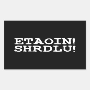 ETAOIN! SHRDLU! RECTANGULAR STICKER