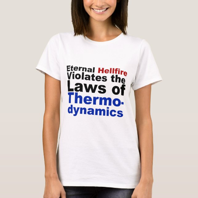 Eternal Hellfire Violates Thermodynamics T-Shirt (Front)
