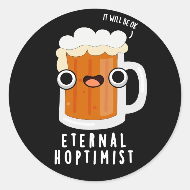 Eternal Hoptimist Funny Beer Pun Dark BG Classic Round Sticker (Front)