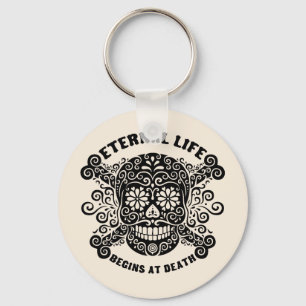 Eternal Life Begins at Death Key Ring