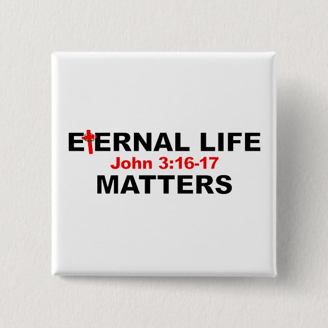 Eternal Life Matters 15 Cm Square Badge (Front)