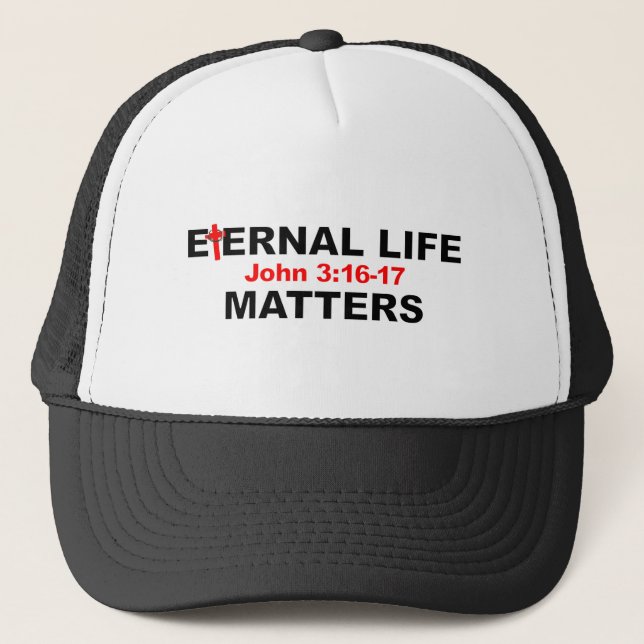 Eternal Life Matters Trucker Hat (Front)