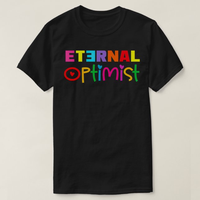 Eternal Optimist Motivational Inspiring Gear  T-Shirt (Design Front)