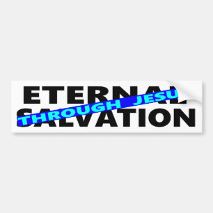 Eternal Salvation Through Jesus Bumper Sticker