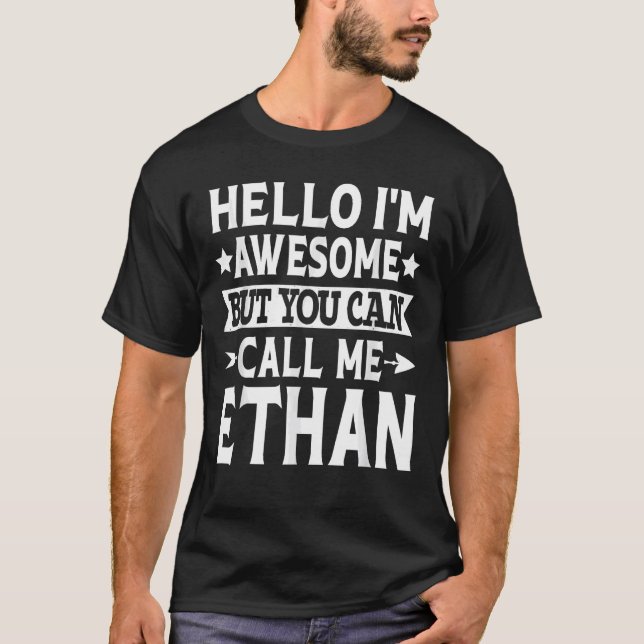 Ethan - Hello I'm Awesome Call Me Ethan First Name T-Shirt (Front)