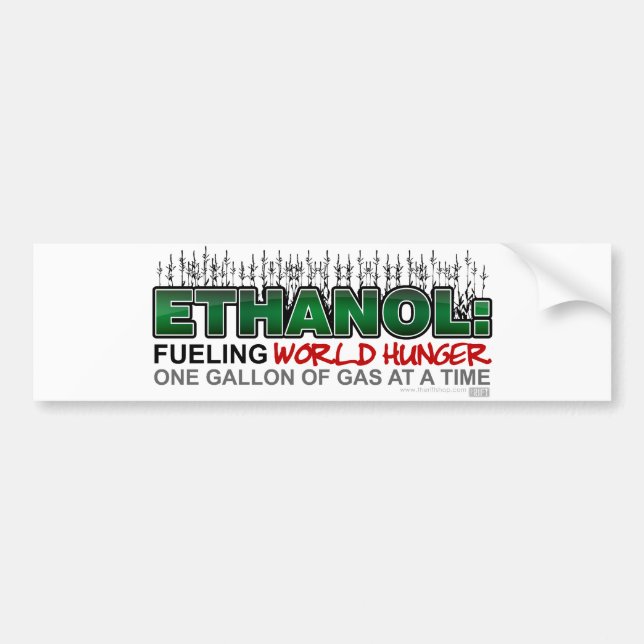 Ethanol: Fuelling World Hunger Bumper Sticker (Front)