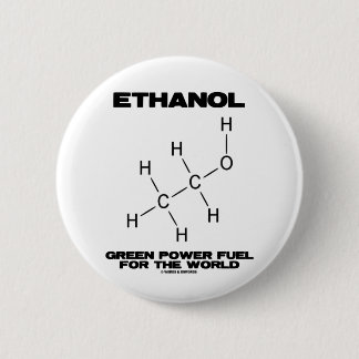 Ethanol Green Power Fuel For The World (Chemistry) 6 Cm Round Badge