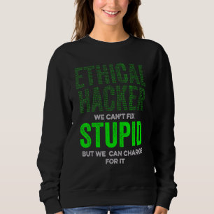 Ethical Hacker Charge Cybersecurity It Pen Tester  Sweatshirt