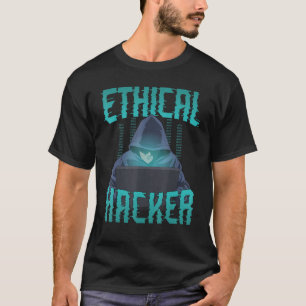 Ethical Hacker Cyber Security IT Computer Hackin T-Shirt