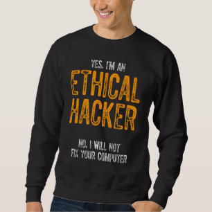 Ethical Hacker Cybersecurity It Pen Tester  11 Sweatshirt