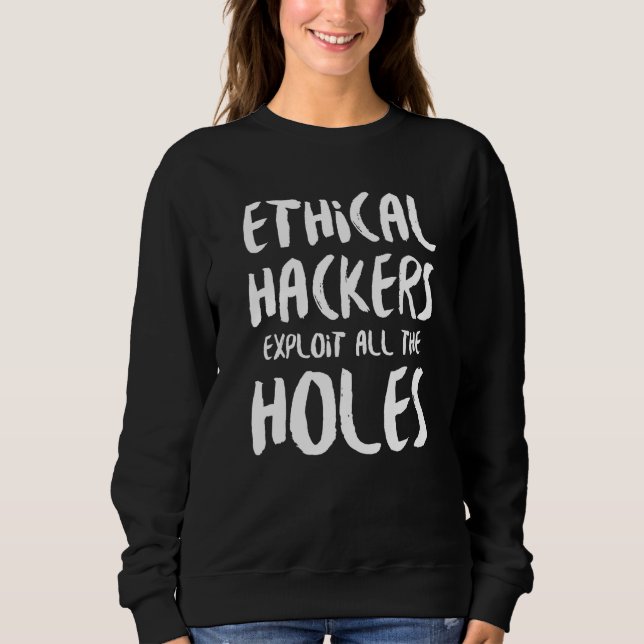 Ethical Hacker Cybersecurity It Pen Tester  11 Sweatshirt (Front)