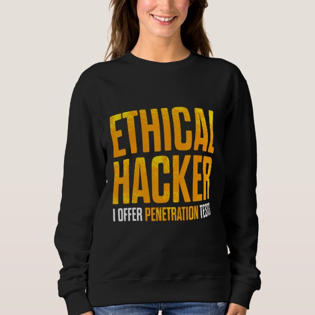 Ethical Hacker Cybersecurity It Pen Tester  12 Sweatshirt (Front)