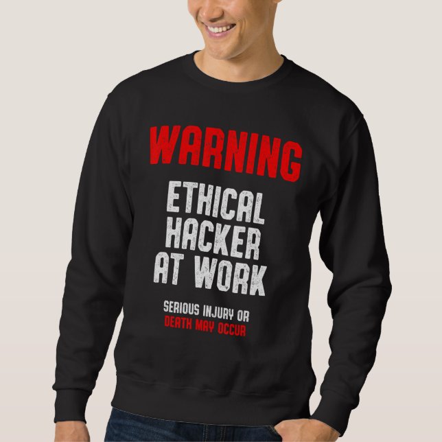 Ethical Hacker Cybersecurity It Pen Tester 1 Sweatshirt (Front)