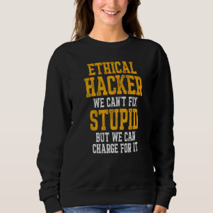 Ethical Hacker Cybersecurity It Pen Tester  5 Sweatshirt