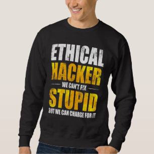 Ethical Hacker Cybersecurity It Pen Tester 6 Sweatshirt
