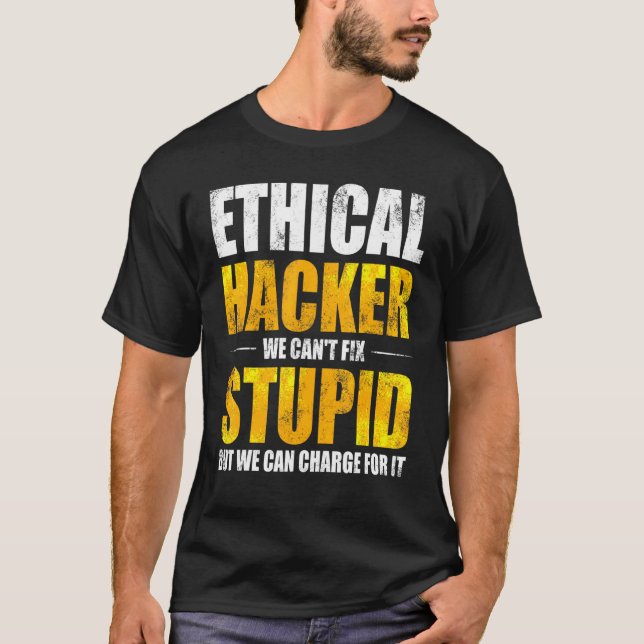Ethical Hacker Cybersecurity It Pen Tester 6 T-Shirt (Front)